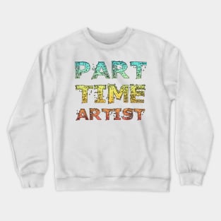 Part Time Artist Crewneck Sweatshirt